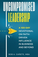 Uncompromised Leadership B0FNSSW27M Book Cover