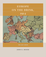 Europe on the Brink, 1914: The July Crisis 1469659867 Book Cover