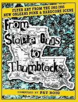 From Staple Guns to Thumbtacks: Flyer art from the 1982-1995 New Orleans Punk & Hardcore Scene 0557563569 Book Cover