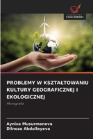Problemy W Ksztaltowaniu Kultury Geograficznej I Ekologicznej (Polish Edition) 6209304591 Book Cover