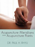Acupuncture Meridians and Acupuncture Points 1452021368 Book Cover