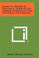 Essays in Honor of William E. Dodd By His Former Students at the University of Chicago 1258315203 Book Cover