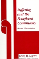 Suffering and the Beneficent Community: Beyond Libertarianism (S U N Y Series in Ethical Theory) 0791407454 Book Cover