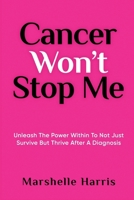Cancer Won't Stop Me B08D4VQ5XH Book Cover