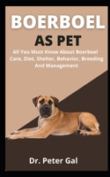 Boerboel as pet: All You Must Know About Boerboel Care, Diet, Shelter, Behavior, Breeding And Management B09CRTR9M5 Book Cover