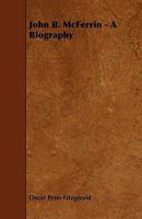 John B. McFerrin. A biography 1010091255 Book Cover
