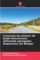 Conceção da mistura de betão betuminoso utilizando agregados disponíveis em Bhopal (Portuguese Edition) 6206659984 Book Cover