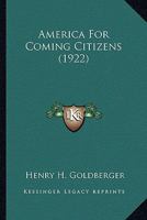 America For Coming Citizens 0548588481 Book Cover