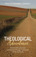 Theological Adventures: Nonviolent Nonsacramental and Relational Theology-Interspersed with Personal Stories 1532618301 Book Cover