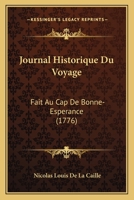 Journal Historique Du Voyage: Fait Au Cap De Bonne-Esperance (1776) 2019161850 Book Cover