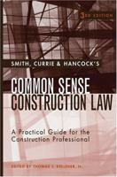 Smith, Currie & Hancock's Common Sense Construction Law: A Practical Guide for the Construction Professional 0471662097 Book Cover