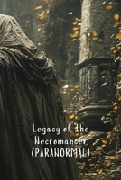 Legacy of the Necromancer (PARANORMAL) B0DRPQXHMF Book Cover