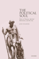 The Political Soul: Plato on Thumos, Spirited Motivation, and the City 0198861869 Book Cover