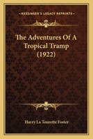 The Adventures of a Tropical Tramp 1021626465 Book Cover