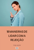 18 Maneiras De Lidar Com A Rejei o (Portuguese Edition) 1526036207 Book Cover