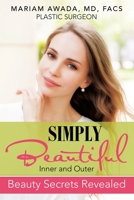 Simply Beautiful: Inner and Outer Beauty Secrets Revealed 1483438260 Book Cover