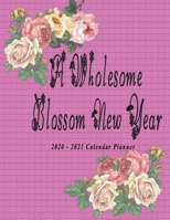 A Wholesome Blossom New Year 2020 - 2021: Nifty 2 years Calendar Planner Organizer | Monthly Weekly Daily | Agenda Schedule Logbook Academic | Pink Tiles with flowers Roses 1695086414 Book Cover