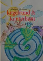 kugelrund & kunterbunt: Gereimtes gibt's für jede Stund! 3732254569 Book Cover