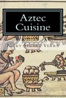 Aztec Cuisine 1492391220 Book Cover