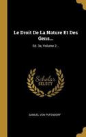 Le Droit de la Nature Et Des Gens...: Ed. 3a, Volume 2... 0274928213 Book Cover