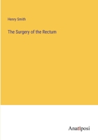 The Surgery of the Rectum 1374576875 Book Cover
