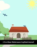 A New Home Maintenance Log Book Journal: 2 Years Tracker & Perfect Gift For House Real Estate Owners 1692493647 Book Cover