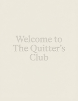 Welcome to the Quitter’s Club B0H9FW6BNR Book Cover