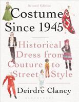 Costume Since 1945: Couture, Street Style and Anti-Fashion 1472524241 Book Cover