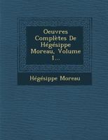 Oeuvres Completes de Hegesippe Moreau, Volume 1... 1249953812 Book Cover
