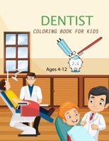 Dentist Coloring Book For Kids Ages 4-12: Dentist Coloring Book B0B9FQBDSS Book Cover