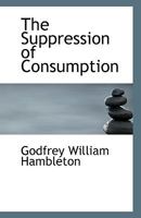 The Suppression of Consumption 0526803991 Book Cover
