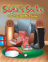 Dr. Crystal's Santa's Socks : Do the BOW Thing 1791887813 Book Cover