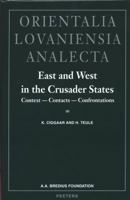 East and West in the Crusader States. Context - Contacts - Confrontations III: ACTA of the Congress Held at Hernen Castle in September 2000 9042912871 Book Cover