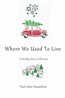 Where We Used To Live: A Holiday Story Collection B0BMWR5M8C Book Cover