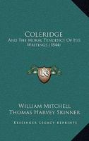 Coleridge: And The Moral Tendency Of His Writings (1844) 1166576159 Book Cover