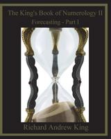 The King's Book of Numerology II: Forecasting - Part I 0931872057 Book Cover