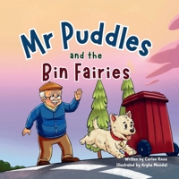 Mr Puddles and the Bin Fairies: second edition 1764911814 Book Cover