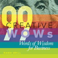 99 Creative WOWs Words of Wisdom for Business 0985403519 Book Cover
