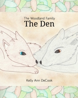 The Den: Birth, adoption, and foster care in a woodland family B0FXQ3N9BC Book Cover
