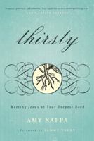 Thirsty: Meeting Jesus at Your Deepest Need 1600060935 Book Cover
