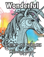 Wonderful World of Horses Coloring Book: A Fun Coloring Book For Horse Lovers B09SFMPBCR Book Cover