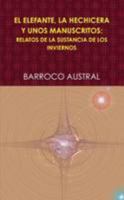 El Elefante, La Hechicera Y Unos Manuscritos: Relatos De La Sustancia De Los Inviernos 1326504851 Book Cover