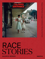 Race Stories: Essays on the Power of Images: By Maurice Berger 1597115622 Book Cover