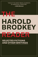 The Harold Brodkey Reader: Selected Fictions and Other Writings 1572843713 Book Cover