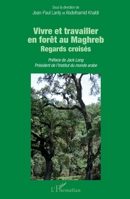 Vivre et travailler en forêt au Maghreb: Regards croisés (French Edition) 2343171408 Book Cover