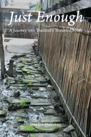 Just Enough: A Journey Into Thailand's Troubled South 6162150542 Book Cover