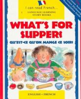 What's for Supper?: Qu'est-ce Qu'on Mange Ce Soir? (I Can Read French) 0764151274 Book Cover