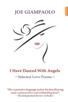 I Have Danced With Angels: Selected Love Poems (The Passion & Reason Poetry Series) B0FPGHQF75 Book Cover