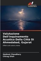 Valutazione Dell'inquinamento Acustico Della Città Di Ahmedabad, Gujarat: Effetti sulla salute umana 6204137859 Book Cover