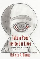 Take a Peep Inside Our Lives: Poetry from the Heart 1440185565 Book Cover